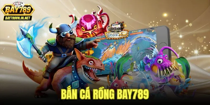 Bắn Cá Rồng Bay789 - Cơ Chế Cùng Chiến Thuật Săn Rồng Vàng 2 Bắn Cá Rồng Bay789