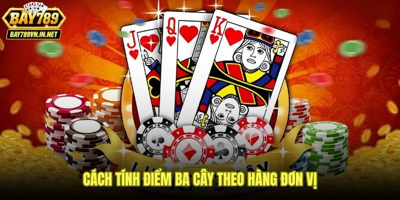 Bài Ba Cây Bay789 - Luật Chơi Và Cách Tính Điểm 3 Lá 3 Quy tắc tính điểm hàng đơn vị trong bài ba cây Bay789