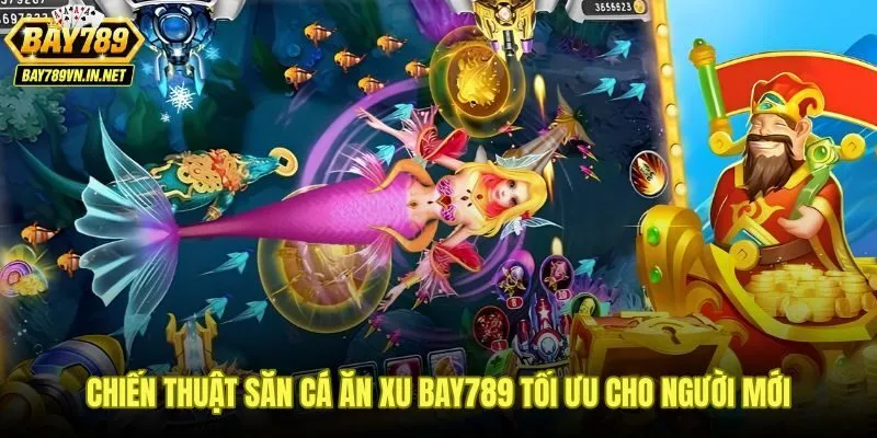 Bắn Cá Ăn Xu Bay789 - Cơ Chế Săn Xu Và Quy Đổi Tiền Mặt 3 Chiến thuật bắn cá ăn xu Bay789 dành cho người mới kiểm soát điểm