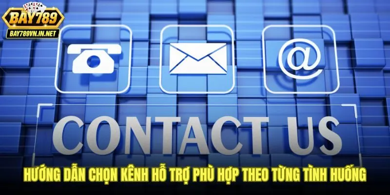 Liên hệ Bay789 2 Chọn đúng kênh liên hệ Bay789 theo mức độ khẩn cấp của vấn đề