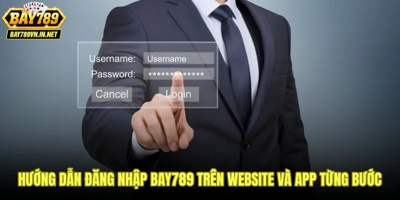 Cách Đăng Nhập Bay789 - Hướng Dẫn Truy Cập Tài Khoản 2 Quy trình đăng nhập Bay789 gọn gàng trên mọi thiết bị