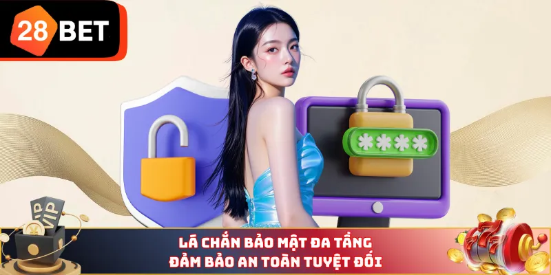 Lá chắn bảo mật đa tầng đảm bảo an toàn tuyệt đối