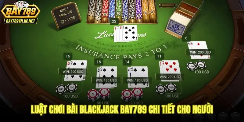 Bài Blackjack Bay789 - Luật Tính Điểm Và Chiến Thuật Đạt 21 2 Luật chơi bài Blackjack Bay789 dành cho người mới với cách tính điểm rõ ràng