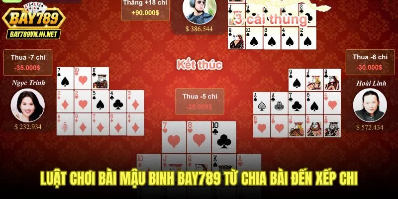 Bài Mậu Binh Bay789 - Luật Xếp 3 Chi Chuẩn 13 Lá 2 Luật chơi bài mậu binh Bay789 với trình tự chia quân và xếp tay chuẩn