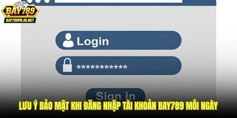 Cách Đăng Nhập Bay789 - Hướng Dẫn Truy Cập Tài Khoản 4 Thói quen đăng nhập Bay789 an toàn qua link chính thức và OTP