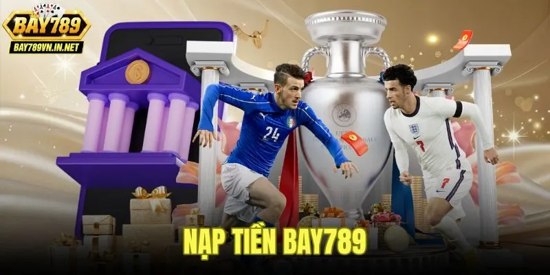 Nạp Tiền Bay789 - Hướng Dẫn 3 Phương Thức Giao Dịch Tức Thì 4 Nạp Tiền Bay789