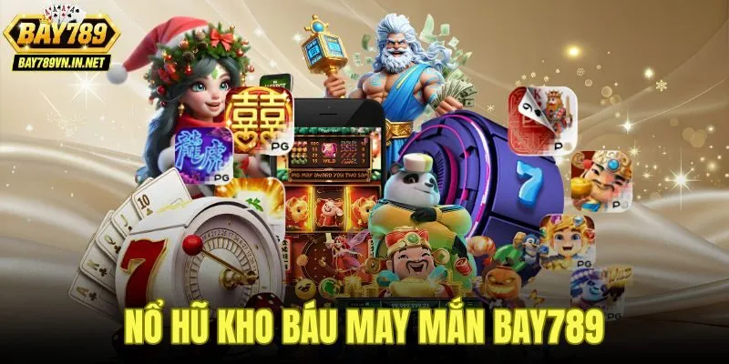 Nổ Hũ Kho Báu May Mắn Bay789 - Luật Chơi Và Mẹo Săn Jackpot 2 Nổ Hũ Kho Báu May Mắn Bay789