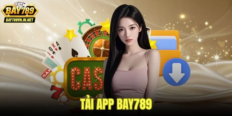 Tải App Bay789 - Thiết Lập Nhanh Android Và iOS Trong 3 Bước 1 Tải App Bay789