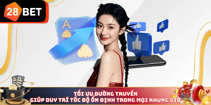 Tối ưu đường truyền giúp duy trì tốc độ ổn định trong mọi khung giờ