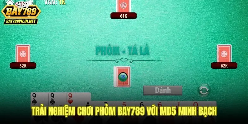 Bài Phỏm Bay789 - Hướng Dẫn Luật Chơi Chuẩn Cho Tân Thủ 4 Bài phỏm Bay789 kết hợp MD5 kiểm chứng và chống gian lận P2P